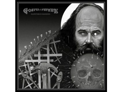 GOSPEL OF THE FUTURE - Blowtorch Mankind - LP